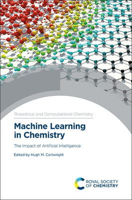 Machine Learning in Chemistry: The Impact of Artificial Intelligence - Cartwright, Hugh M (Editor)