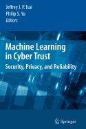 Machine Learning in Cyber Trust - Tsai, Jeffrey J P (Editor), and Yu, Philip S (Editor)