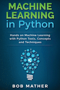 Machine Learning in Python: Hands on Machine Learning with Python Tools, Concepts and Techniques