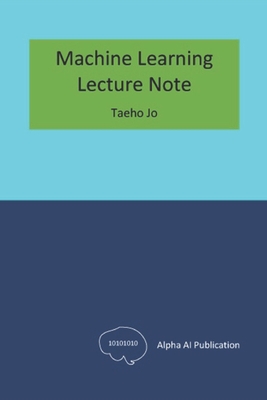 Machine Learning: Lecture Note - Jo, Taeho