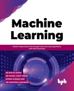 Machine Learning: Master Supervised and Unsupervised Learning Algorithms with Real Examples