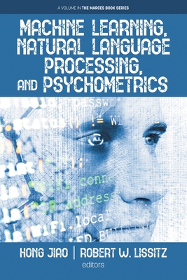Machine Learning, Natural Language Processing, and Psychometrics - Jiao, Hong (Editor), and Lissitz, Robert W (Editor)
