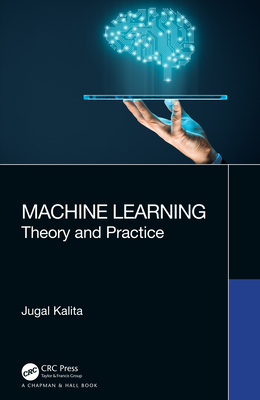 Machine Learning: Theory and Practice - Kalita, Jugal