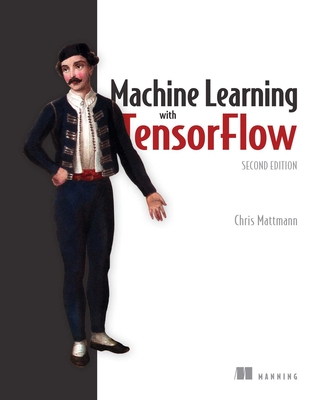 Machine Learning with Tensorflow - Mattmann, Chris