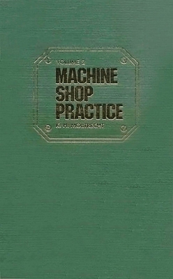 Machine Shop Practice: Volume 1 - Moltrecht, Karl
