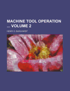 Machine Tool Operation; Volume 2