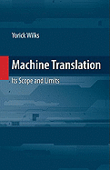 Machine Translation: Its Scope and Limits - Wilks, Yorick