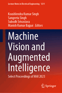 Machine Vision and Augmented Intelligence: Select Proceedings of MAI 2023