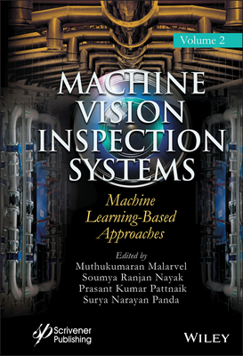 Machine Vision Inspection Systems, Machine Learning-Based Approaches - Malarvel, Muthukumaran (Editor), and Nayak, Soumya Ranjan (Editor), and Pattnaik, Prasant Kumar (Editor)