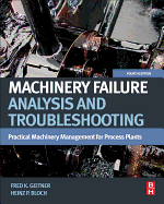 Machinery Failure Analysis and Troubleshooting: Practical Machinery Management for Process Plants