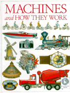 Machines and How They Work - Dorling Kindersley Publishing, and Burnie, David, and DK Publishing
