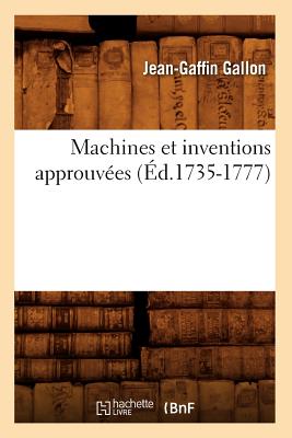 Machines Et Inventions Approuves (d.1735-1777) - Sans Auteur