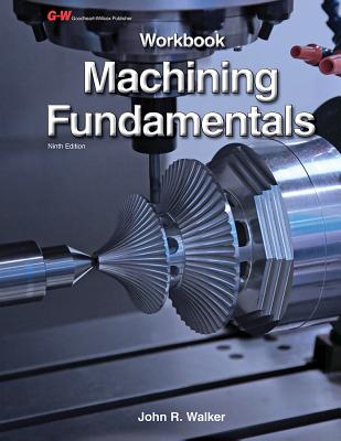 Machining Fundamentals Workbook - Walker, John R