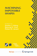 Machining Impossible Shapes: Ifip Tc5 Wg5.3 International Conference on Sculptured Surface Machining (Ssm98) November 9-11, 1998 Chrysler Technology
