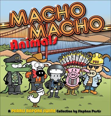 Macho Macho Animals: A Pearls Before Swine Collection Volume 10 - Pastis, Stephan