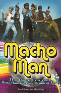 Macho Man: The Disco Era and Gay America's Coming Out