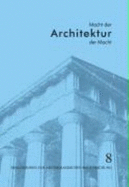 Macht der Architektur - Architektur der Macht : Bauforschungskolloquium in Berlin vom 30. Oktober bis 2. November 2002, veranstaltet vom Architektur-Referat des DAI