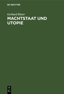 Machtstaat Und Utopie: Vom Streit Um Die Dmonie Der Macht Seit Machiavelli Und Morus