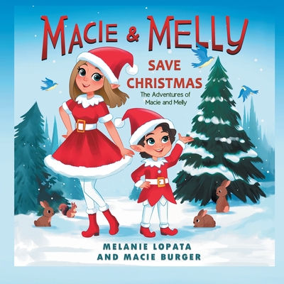 Macie and Melly Save Christmas: The Adventures of Macie and Melly - Burger, Macie, and Lopata, Melanie