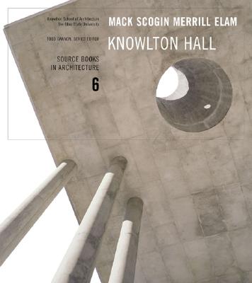 Mack Scogin Merrill Elam Knowlton Hall: Source Books in Architecture - Gannon, Todd (Editor)