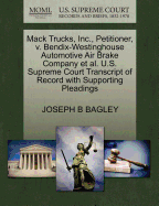 Mack Trucks, Inc., Petitioner, V. Bendix-Westinghouse Automotive Air Brake Company Et Al. U.S. Supreme Court Transcript of Record with Supporting Pleadings