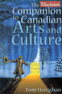 Maclean's Companion to Canadian Arts and Culture
