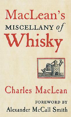 MacLean's Miscellany of Whisky - MacLean, Charles, and Smith, Alexander McCall (Foreword by)