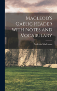 Macleod's Gaelic Reader with Notes and Vocabulary