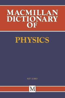 Macmillan Dictionary of Physics - Lord, M.P. (Editor)