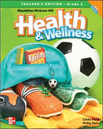 Macmillan/McGraw-Hill Health & Wellness, Grade 2, Teacher's Edition'