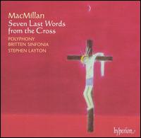 MacMillan: Seven Last Words from the Cross - Adrian Peacock (bass); Amy Haworth (soprano); Amy Haworth (alto); Christopher Watson (tenor); Elin Manahan Thomas (soprano);...