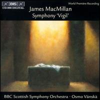 MacMillan: Symphony "Vigil" - Fine Arts Brass Ensemble; BBC Scottish Symphony Orchestra; Osmo Vnsk (conductor)