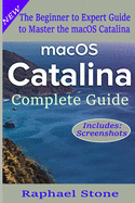 macOS Catalina Complete Guide: The Beginner to Advanced Guide of Boosting your Productivity with MacOS Catalina