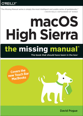 macOS High Sierra: The Missing Manual: The Book That Should Have Been in the Box - Pogue, David