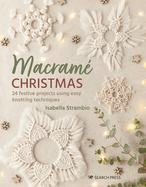 Macram Christmas: 24 Festive Projects Using Easy Knotting Techniques