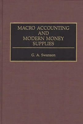 Macro Accounting and Modern Money Supplies - Swanson, G a