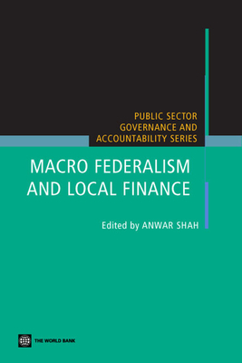 Macro Federalism and Local Finance - Shah, Anwar M. (Editor)