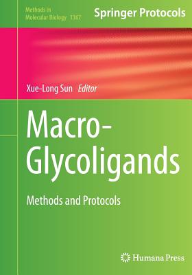 Macro-Glycoligands: Methods and Protocols - Sun, Xue-Long (Editor)