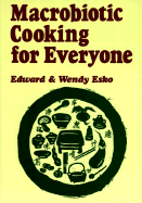Macrobiotic Cooking for Everyone - Esko, Edward, and Esko, Wendy