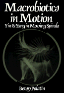 Macrobiotics in Motion, Yin and Yang in Moving Spirals