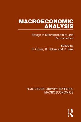 Macroeconomic Analysis: Essays in macroeconomics and econometrics - Currie, David, and Nobay, R, and Peel, David