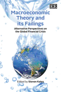 Macroeconomic Theory and its Failings: Alternative Perspectives on the Global Financial Crisis