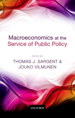 Macroeconomics at the Service of Public Policy - Sargent, Thomas J. (Editor), and Vilmunen, Jouko (Editor)