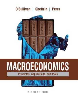 Macroeconomics: Principles, Applications, and Tools - O'Sullivan, Arthur, and Sheffrin, Steven, and Perez, Stephen