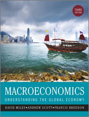 Macroeconomics: Understanding the Global Economy - Miles, David, and Scott, Andrew, and Breedon, Francis