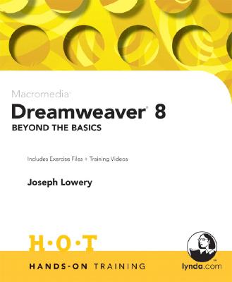 Macromedia Dreamweaver 8 Beyond the Basics Hands-On Training - Lowery, Joseph