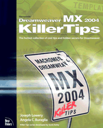 Macromedia Dreamweaver MX 2004 Killer Tips: The Hottest Collection of Cool Tips and Hidden Secrets for Dreamweaver