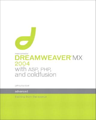 Macromedia Dreamweaver MX 2004 with ASP, Coldfusion, and PHP: Training from the Source - Bardzell, Jeffrey