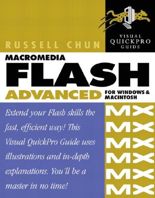 Macromedia Flash MX Advanced for Windows and Macintosh Visual Quickpro Guide - Chun, Russell