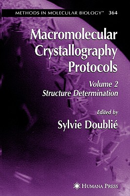 Macromolecular Crystallography Protocols, Volume 2: Structure Determination - Doublie, Sylvie (Editor)